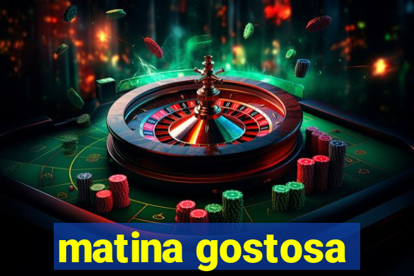 matina gostosa